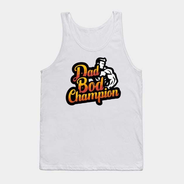 Fathers Day Worlds Best Dad Bod Father Birthday Gift For Daddy New Dad Champion Dad To Be Funny Dad Present Pop Papa Tank Top by DeanWardDesigns